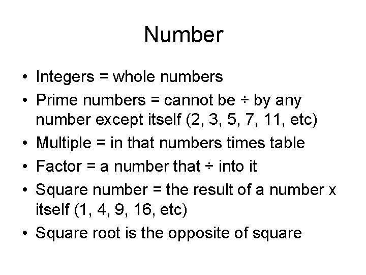 Number • Integers = whole numbers • Prime numbers = cannot be ÷ by