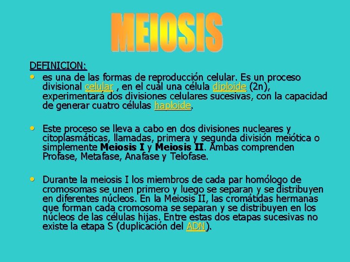 DEFINICION: • es una de las formas de reproducción celular. Es un proceso divisional
