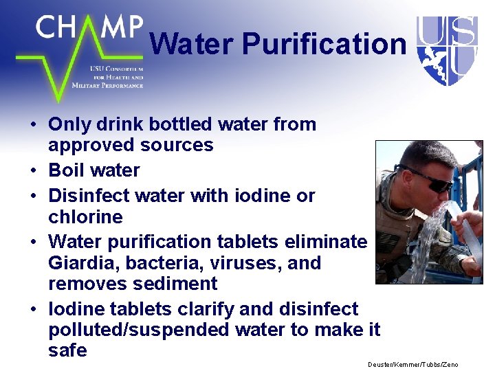Water Purification • Only drink bottled water from approved sources • Boil water •