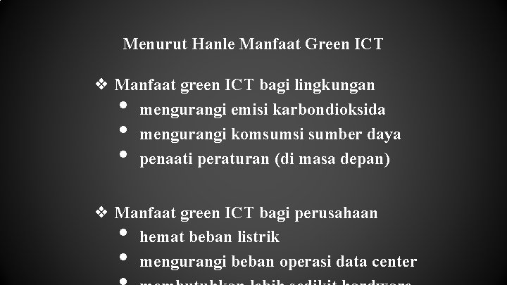 Menurut Hanle Manfaat Green ICT ❖ Manfaat green ICT bagi lingkungan mengurangi emisi karbondioksida