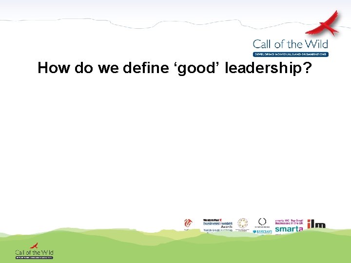 How do we define ‘good’ leadership? 