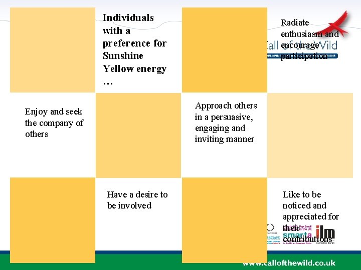 Individuals with a preference for Sunshine Yellow energy … Radiate enthusiasm and encourage participation