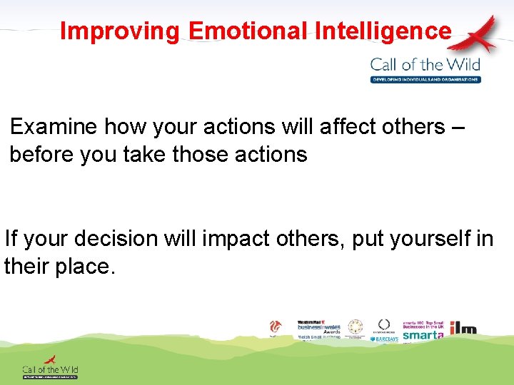 Improving Emotional Intelligence Examine how your actions will affect others – before you take