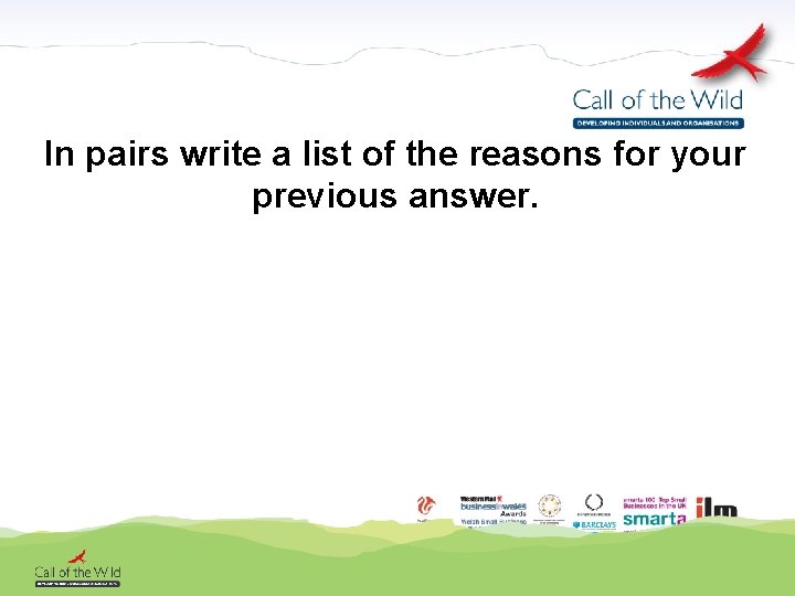 In pairs write a list of the reasons for your previous answer. 