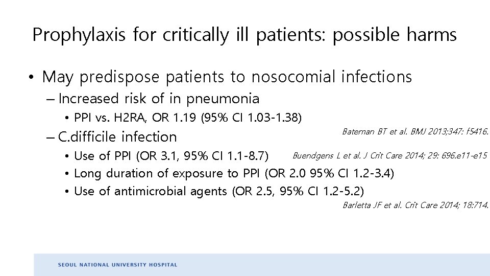 Prophylaxis for critically ill patients: possible harms • May predispose patients to nosocomial infections Prophylaxis for critically ill patients: possible harms • May predispose patients to nosocomial infections