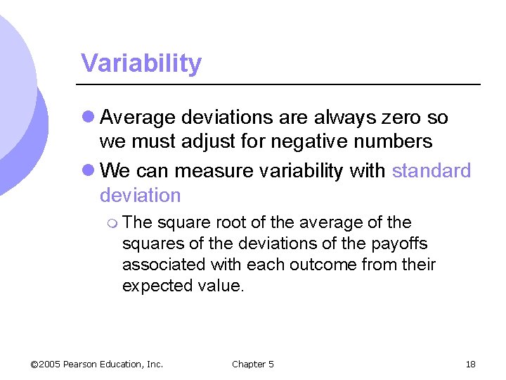 Variability l Average deviations are always zero so we must adjust for negative numbers