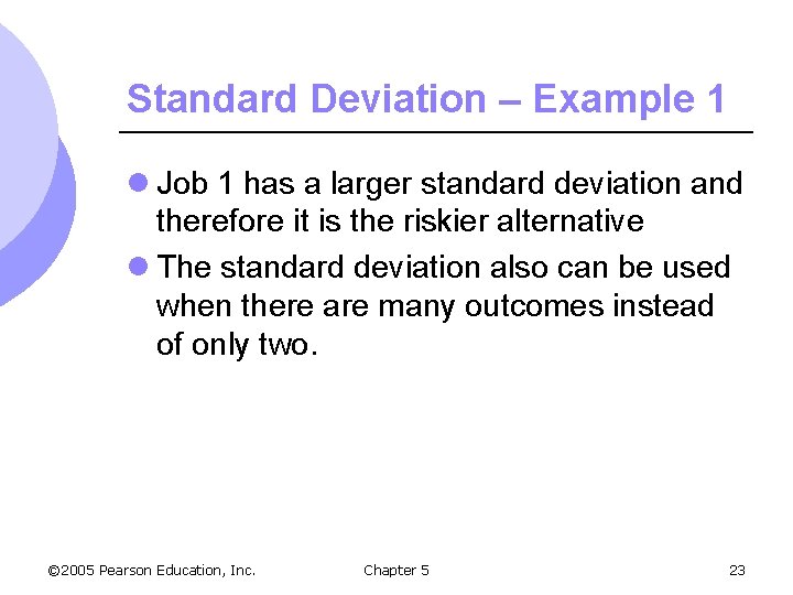 Standard Deviation – Example 1 l Job 1 has a larger standard deviation and
