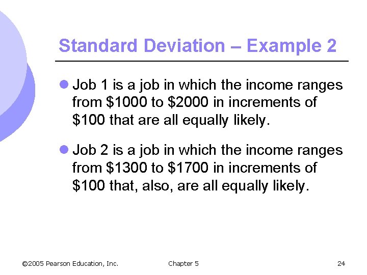Standard Deviation – Example 2 l Job 1 is a job in which the