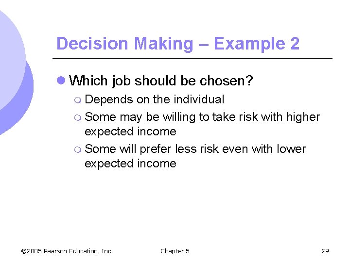 Decision Making – Example 2 l Which job should be chosen? m Depends on