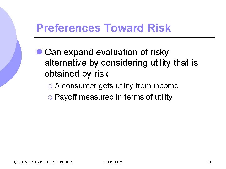 Preferences Toward Risk l Can expand evaluation of risky alternative by considering utility that