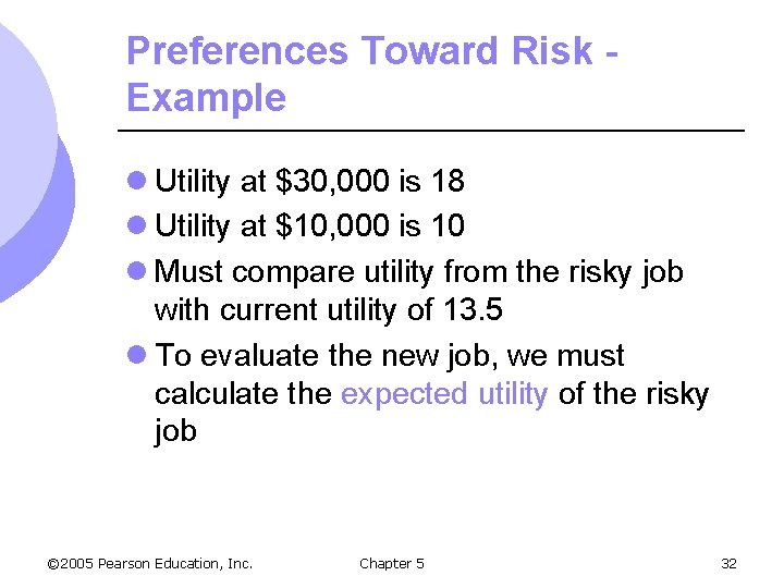 Preferences Toward Risk Example l Utility at $30, 000 is 18 l Utility at