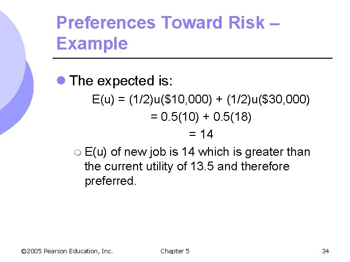 Preferences Toward Risk – Example l The expected is: E(u) = (1/2)u($10, 000) +