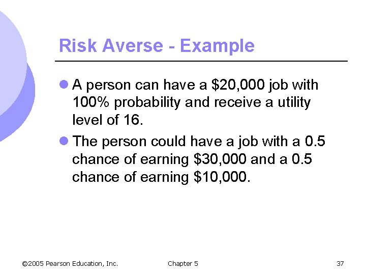 Risk Averse - Example l A person can have a $20, 000 job with
