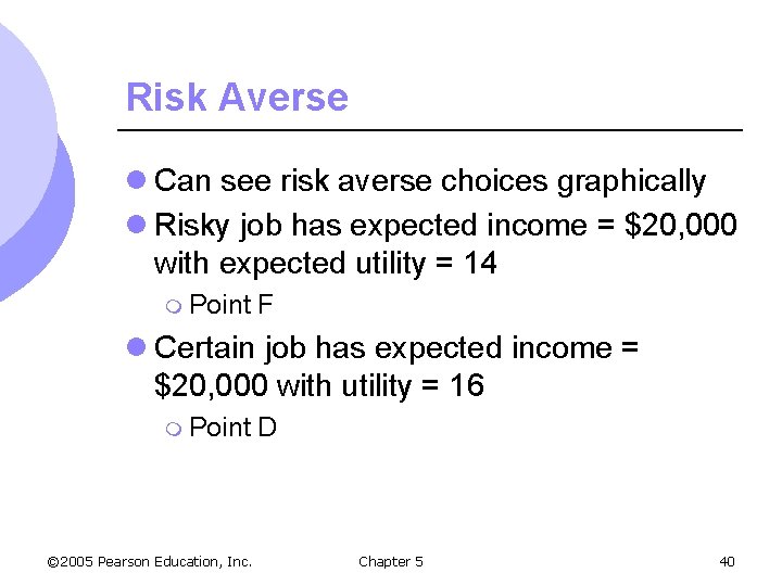 Risk Averse l Can see risk averse choices graphically l Risky job has expected