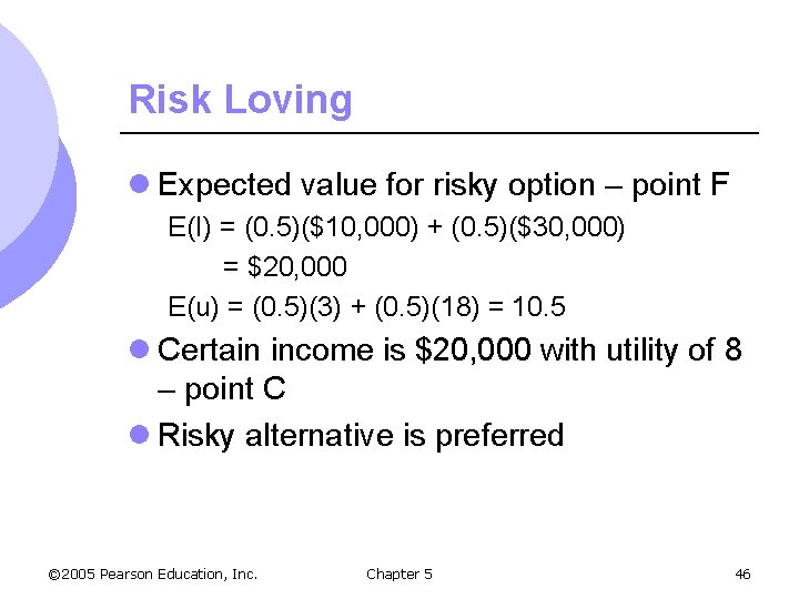 Risk Loving l Expected value for risky option – point F E(I) = (0.