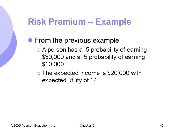 Risk Premium – Example l From the previous example m. A person has a.