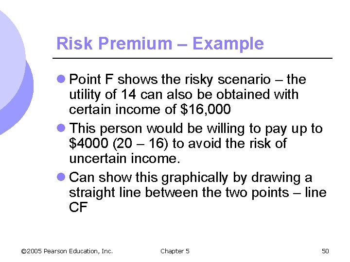 Risk Premium – Example l Point F shows the risky scenario – the utility