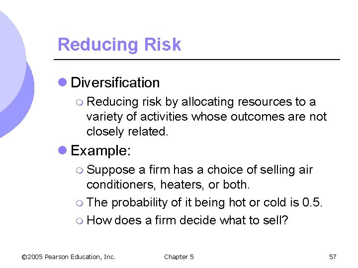Reducing Risk l Diversification m Reducing risk by allocating resources to a variety of