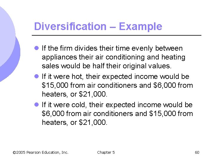Diversification – Example l If the firm divides their time evenly between appliances their