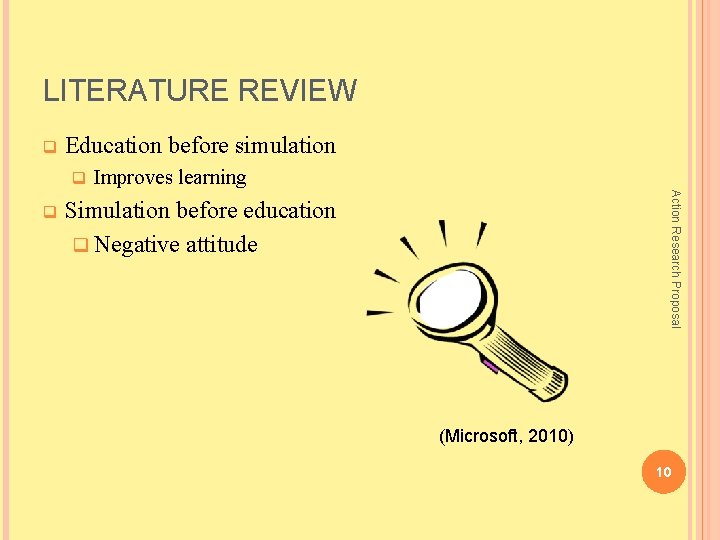 LITERATURE REVIEW q Education before simulation q Action Research Proposal q Improves learning Simulation