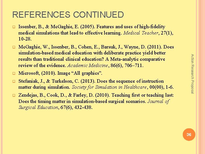 REFERENCES CONTINUED Issenber, B. , & Mc. Gaghie, E. (2005). Features and uses of