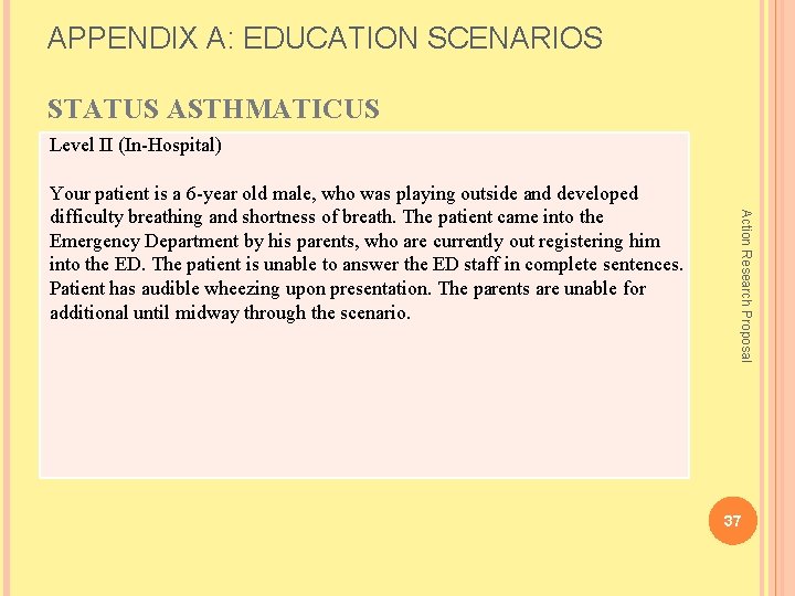 APPENDIX A: EDUCATION SCENARIOS STATUS ASTHMATICUS Level II (In-Hospital) Action Research Proposal Your patient