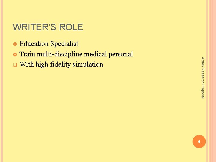 WRITER’S ROLE Education Specialist £ Train multi-discipline medical personal q With high fidelity simulation
