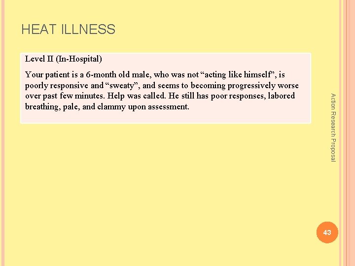 HEAT ILLNESS Level II (In-Hospital) Action Research Proposal Your patient is a 6 -month