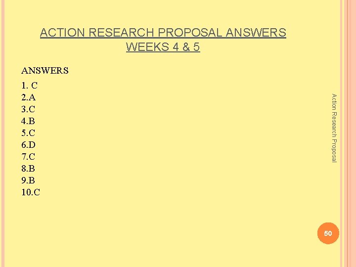 ACTION RESEARCH PROPOSAL ANSWERS WEEKS 4 & 5 Action Research Proposal ANSWERS 1. C