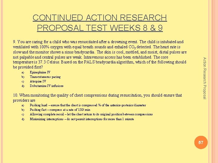 CONTINUED ACTION RESEARCH PROPOSAL TEST WEEKS 8 & 9 a) b) c) d) Epinephrine