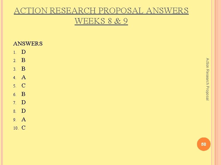 ACTION RESEARCH PROPOSAL ANSWERS WEEKS 8 & 9 Action Research Proposal ANSWERS 1. D