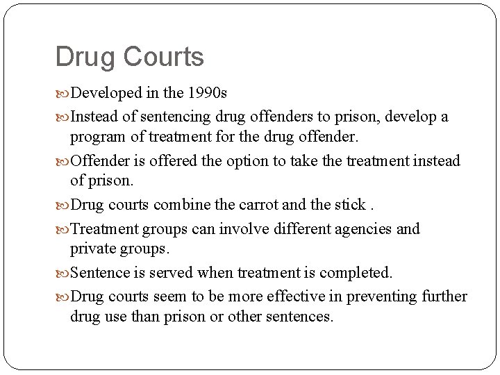 Drug Courts Developed in the 1990 s Instead of sentencing drug offenders to prison,