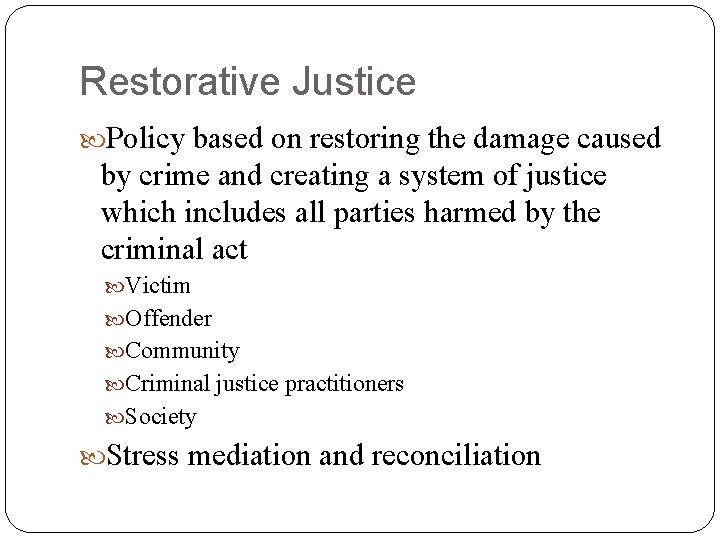 Restorative Justice Policy based on restoring the damage caused by crime and creating a