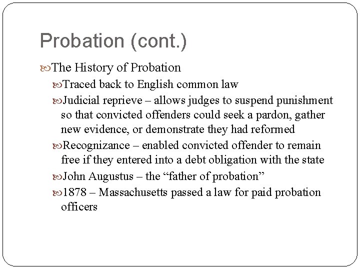 Probation (cont. ) The History of Probation Traced back to English common law Judicial