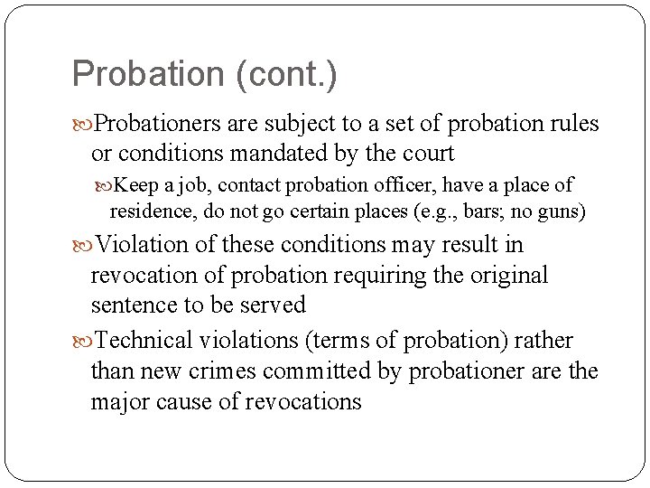 Probation (cont. ) Probationers are subject to a set of probation rules or conditions