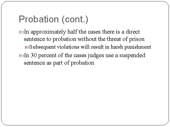 Probation (cont. ) In approximately half the cases there is a direct sentence to