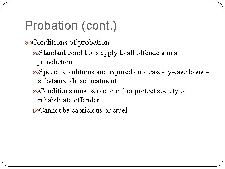 Probation (cont. ) Conditions of probation Standard conditions apply to all offenders in a