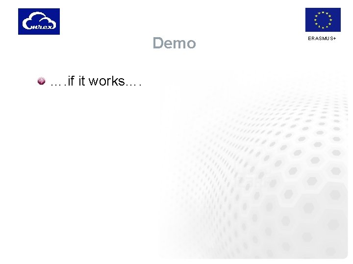 Demo …. if it works…. ERASMUS+ 