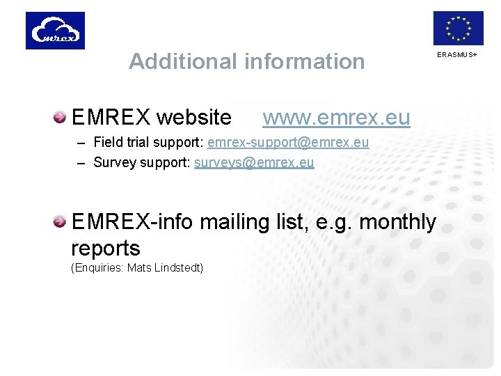 Additional information EMREX website ERASMUS+ www. emrex. eu – Field trial support: emrex-support@emrex. eu