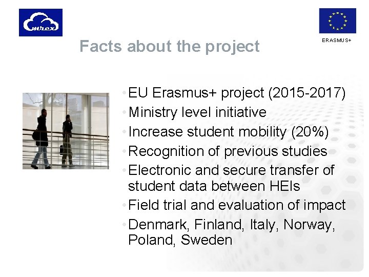 Facts about the project ERASMUS+ • EU Erasmus+ project (2015 -2017) • Ministry level