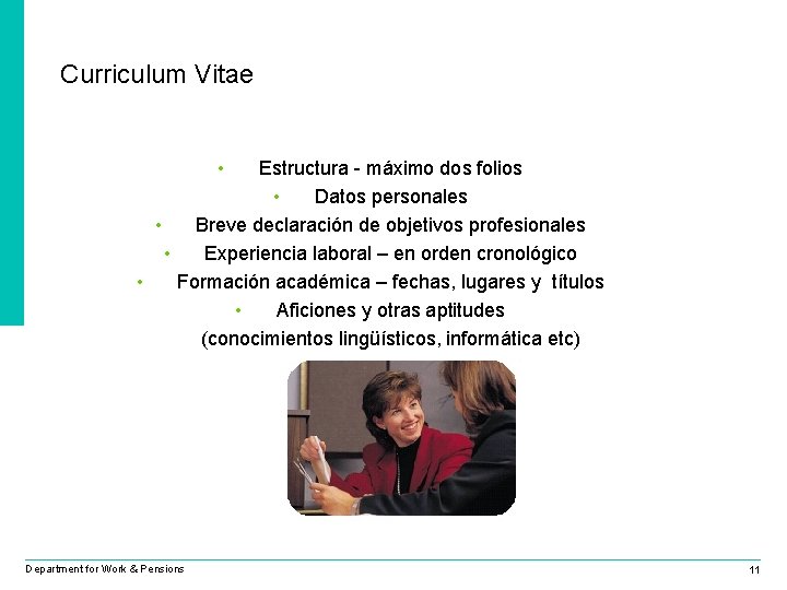 Curriculum Vitae • Estructura - máximo dos folios • Datos personales • Breve declaración