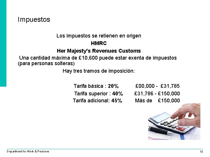 Impuestos Los impuestos se retienen en origen HMRC Her Majesty’s Revenues Customs Una cantidad