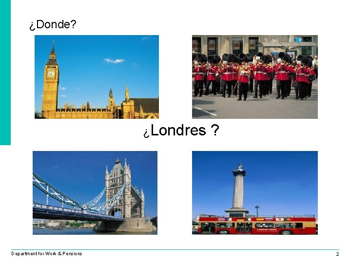 ¿Donde? ¿Londres Department for Work & Pensions ? 2 