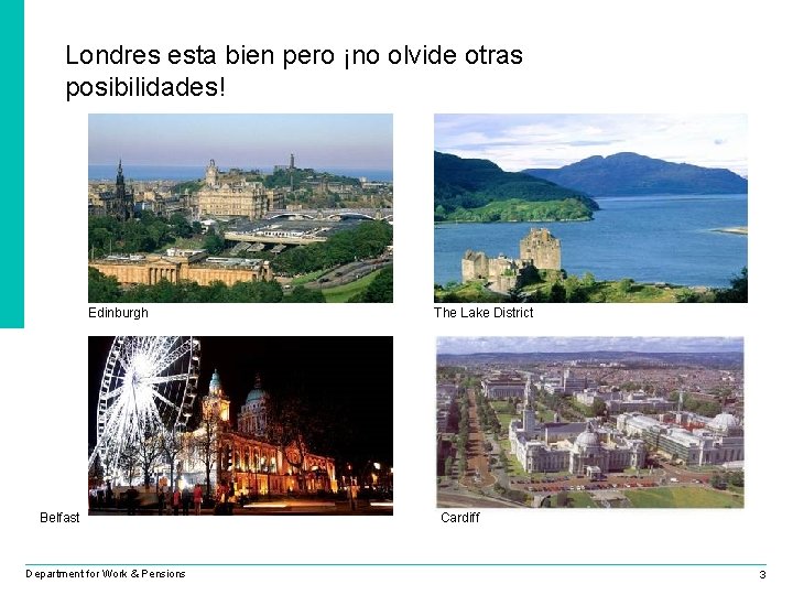 Londres esta bien pero ¡no olvide otras posibilidades! Edinburgh Belfast Department for Work &