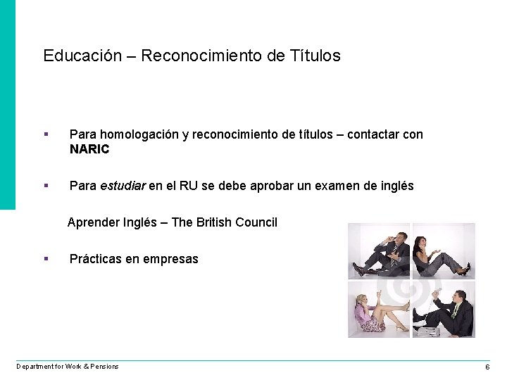 Educación – Reconocimiento de Títulos § Para homologación y reconocimiento de títulos – contactar