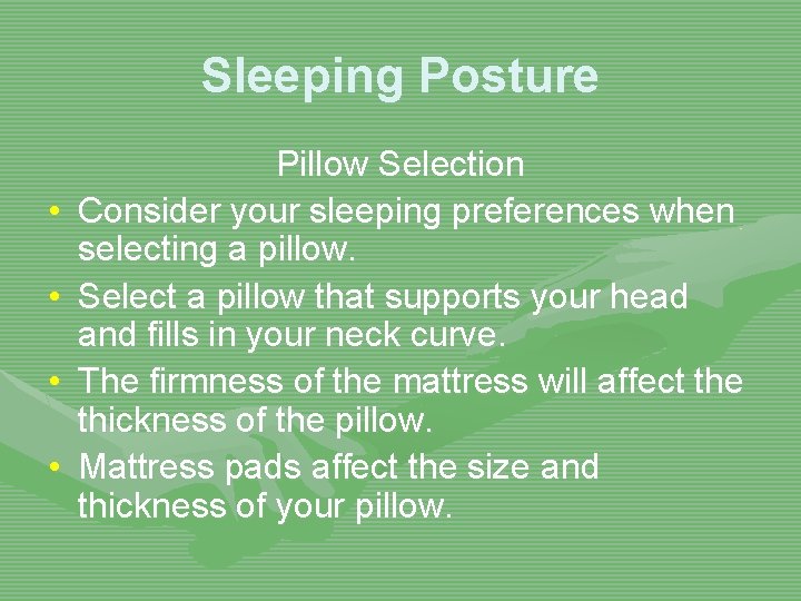 Sleeping Posture • • Pillow Selection Consider your sleeping preferences when selecting a pillow.