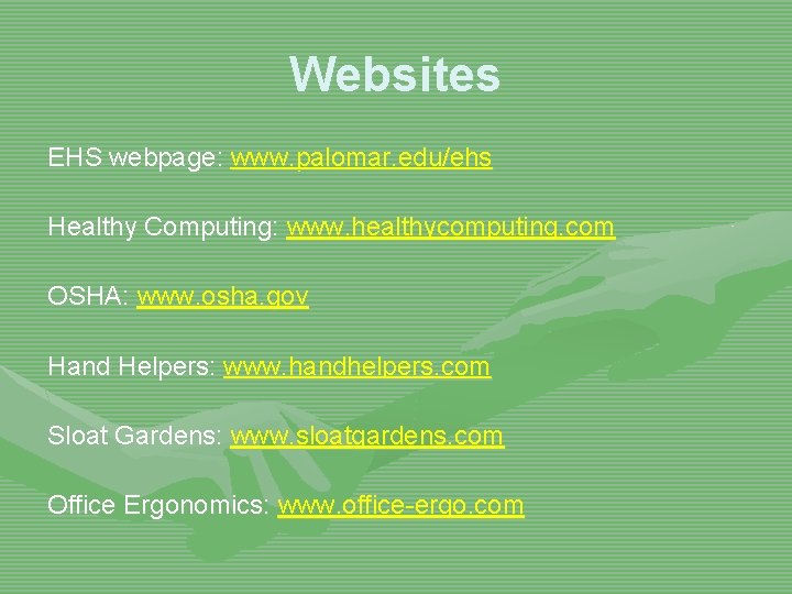 Websites EHS webpage: www. palomar. edu/ehs Healthy Computing: www. healthycomputing. com OSHA: www. osha.