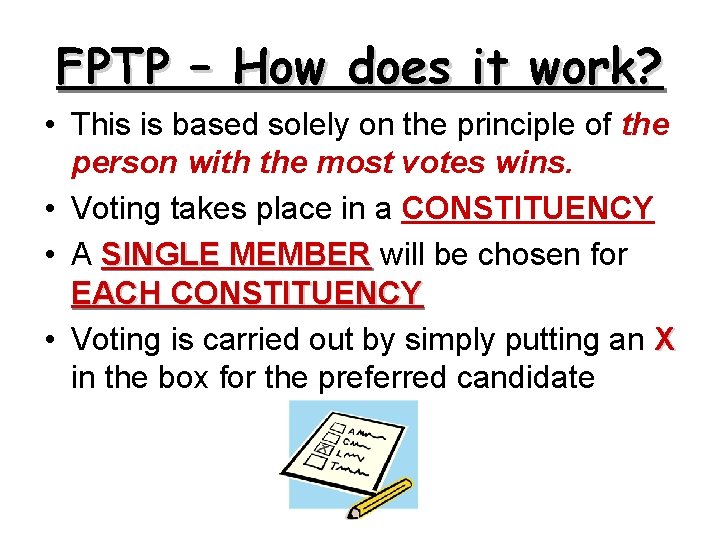 FPTP – How does it work? • This is based solely on the principle