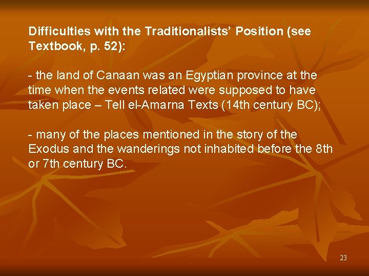 Difficulties with the Traditionalists’ Position (see Textbook, p. 52): - the land of Canaan