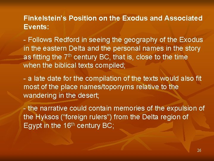 Finkelstein’s Position on the Exodus and Associated Events: - Follows Redford in seeing the